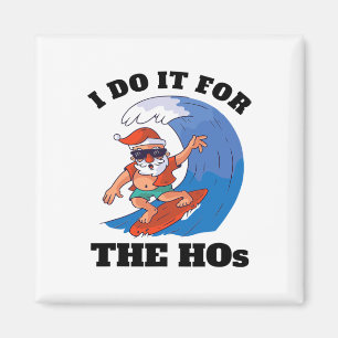 I Do It For The Hos Christmas In July Surfing Sant Magnet