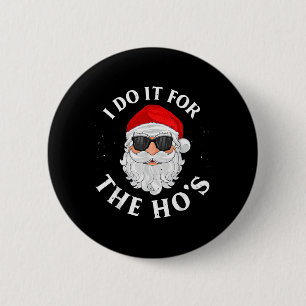 I Do It For The Hos Fun Christmas Pajama Family Xm 6 Cm Round Badge