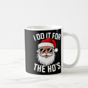 I Do It For The Ho's Funny Christmas For Men Coffee Mug