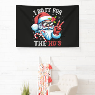 I Do It For The Ho's Funny Christmas Santa Banner