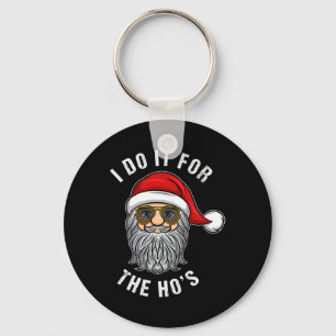 I Do It For The Ho's Funny Christmas Santa Claus F Key Ring