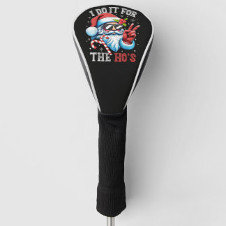 I Do It For The Ho's Funny Christmas Santa Golf Head Cover