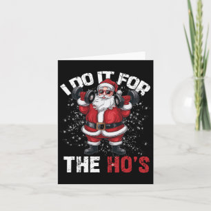 I Do It For The Hos Funny Christmas Santa Lifting  Card