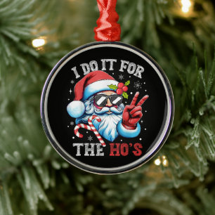 I Do It For The Ho's Funny Christmas Santa Metal Tree Decoration