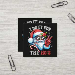 I Do It For The Ho's Funny Christmas Santa Square Business Card