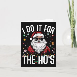 I Do It For The Hos Funny Inappropriate Christmas  Card