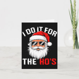 I Do It For The Hos Funny Inappropriate Christmas  Card