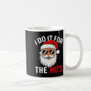 I Do It For The Hos Funny Inappropriate Christmas Coffee Mug
