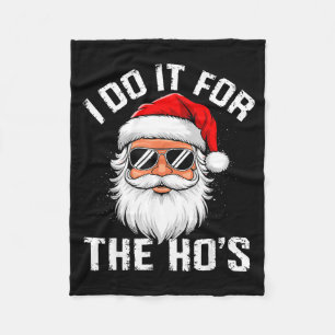I Do It For The Hos Funny Inappropriate Christmas  Fleece Blanket