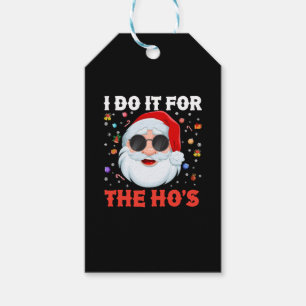 I Do It For The Ho's Funny Inappropriate Christmas Gift Tags