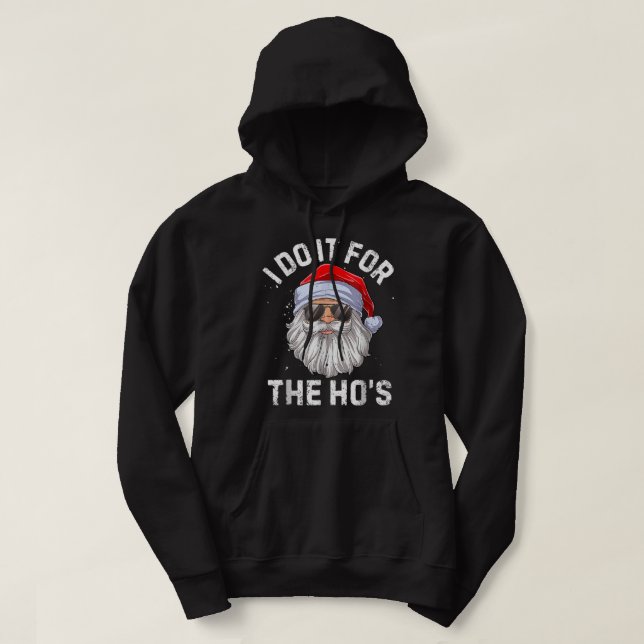 I Do It For The Ho's Funny Inappropriate Christmas Hoodie (Design Front)