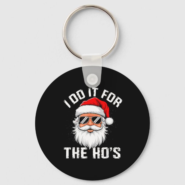 I Do It For The Hos Funny Inappropriate Christmas  Key Ring (Front)