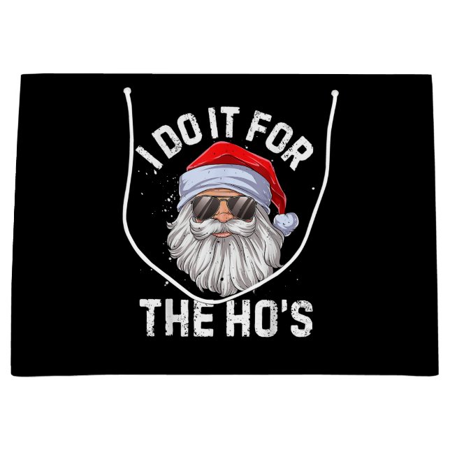 I Do It For The Ho's Funny Inappropriate Christmas Large Gift Bag (Front)