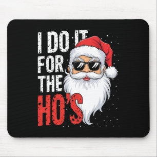 I-do It For The Hos Funny Inappropriate Christmas Mouse Pad
