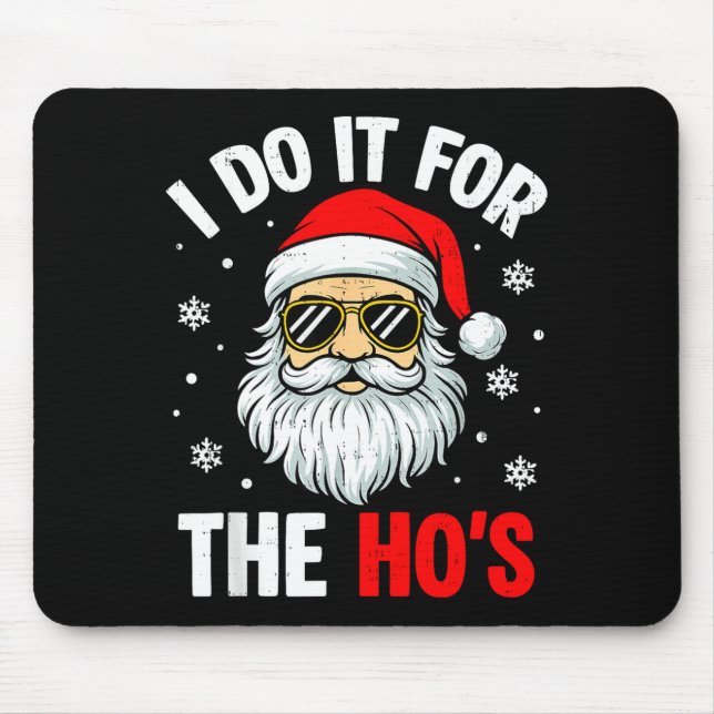 I Do It For The Ho's Funny Inappropriate Christmas Mouse Pad (Front)