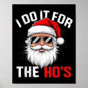 I Do It For The Hos Funny Inappropriate Christmas  Poster