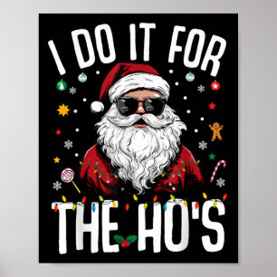 I Do It For The Hos Funny Inappropriate Christmas  Poster