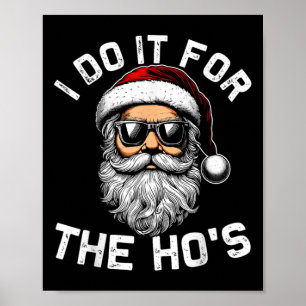 I Do It For The Hos Funny Inappropriate Christmas  Poster