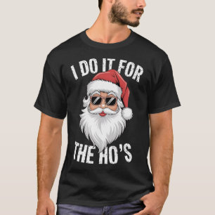 I-do It For The Hos Funny Inappropriate Christmas  T-Shirt