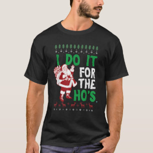 I Do It For The Hos Funny Inappropriate Christmas  T-Shirt