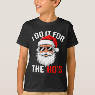 I Do It For The Hos Funny Inappropriate Christmas  T-Shirt