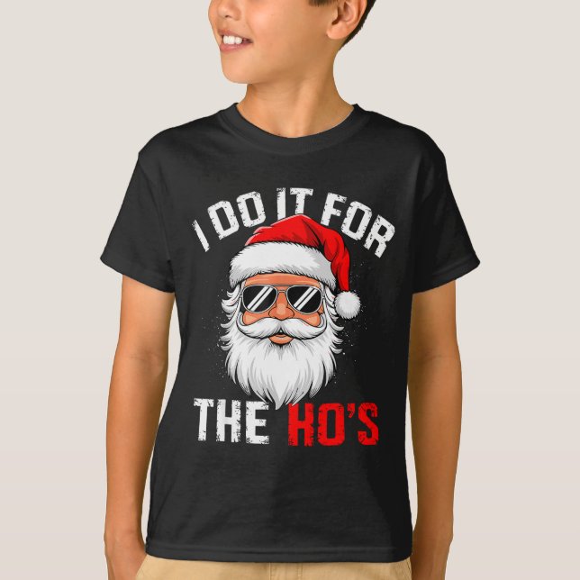 I Do It For The Hos Funny Inappropriate Christmas  T-Shirt (Front)