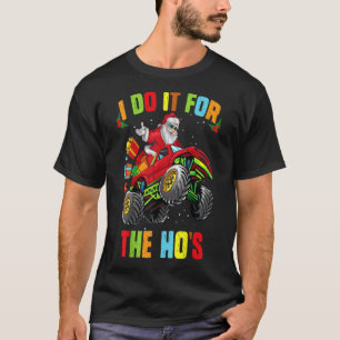 I Do It For The Hos Funny Inappropriate Christmas T-Shirt