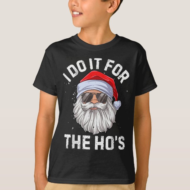 I Do It For The Ho's Funny Inappropriate Christmas T-Shirt (Front)