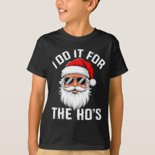 I Do It For The Hos Funny Inappropriate Christmas  T-Shirt
