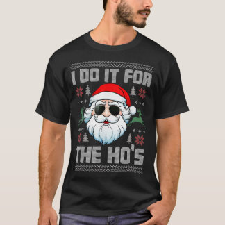 I Do It For The Ho's Funny Inappropriate Christmas T-Shirt