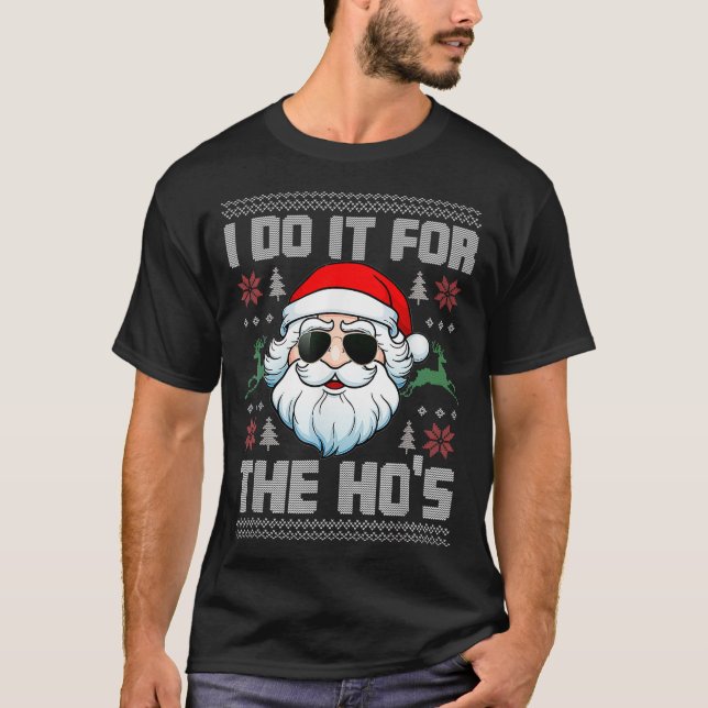 I Do It For The Ho's Funny Inappropriate Christmas T-Shirt (Front)