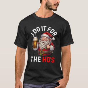 I Do It For The Hos Funny Inappropriate Christmas  T-Shirt
