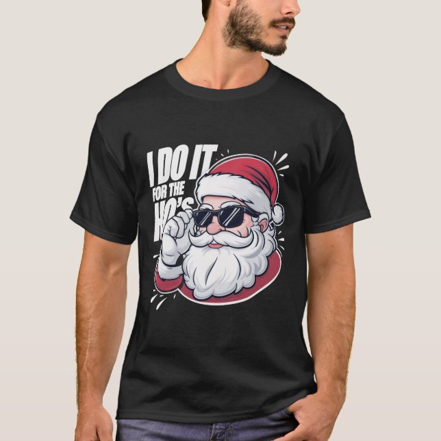 I Do It For The Hos Funny Inappropriate Christmas  T-Shirt (Front)
