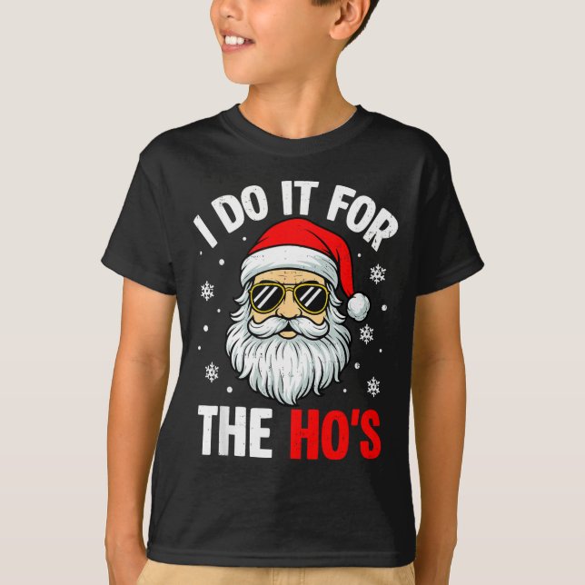 I Do It For The Ho's Funny Inappropriate Christmas T-Shirt (Front)