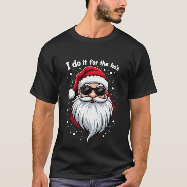 I Do It For The Hos Funny Inappropriate Christmas  T-Shirt (Front)