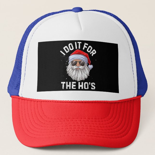 I Do It For The Ho's Funny Inappropriate Christmas Trucker Hat (Front)