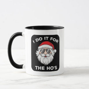 I Do It For The Ho's Funny Santa Christmas Mug