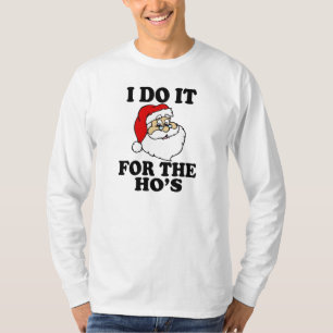 I Do it for the Ho's Funny Santa Christmas T-Shirt