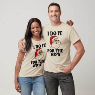I Do it for the Ho's Funny Santa Christmas T-Shirt