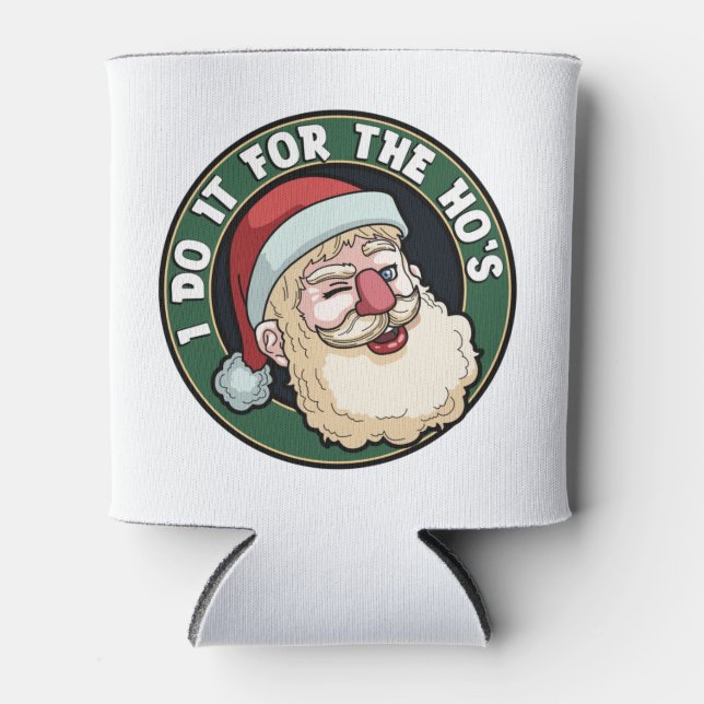 I Do It For The Ho's Funny Santa Claus Xmas Can Cooler (Front)