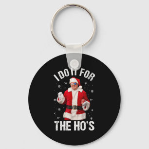 I Do It For The Ho's Funny Santa Trump Christmas P Key Ring
