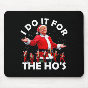 I Do It For The Hos Funny Santa Trump Dance Style  Mouse Pad
