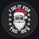 I Do It For The Hos Funny Santa Ugly Christmas  Classic Round Sticker<br><div class="desc">I Do It For The Hos Funny Santa Ugly Christmas</div>