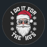 I Do It For The Hos Funny Santa Ugly Christmas  Classic Round Sticker<br><div class="desc">I Do It For The Hos Funny Santa Ugly Christmas</div>