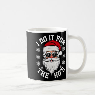 I Do It For The Hos Funny Santa Ugly Christmas  Coffee Mug