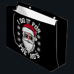 I Do It For The Hos Funny Santa Ugly Christmas  Large Gift Bag<br><div class="desc">I Do It For The Hos Funny Santa Ugly Christmas</div>