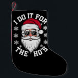 I Do It For The Hos Funny Santa Ugly Christmas  Small Christmas Stocking<br><div class="desc">I Do It For The Hos Funny Santa Ugly Christmas</div>