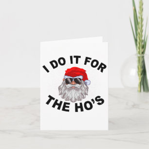I Do It For The Hos Funny Summer Santa Christmas I Card