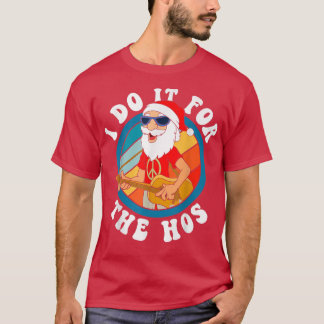 I Do It for The Hos Hippie Guitar Santa Christmas  T-Shirt