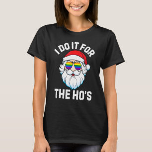 I Do It For The Ho's Inappropriate Christmas Men S T-Shirt
